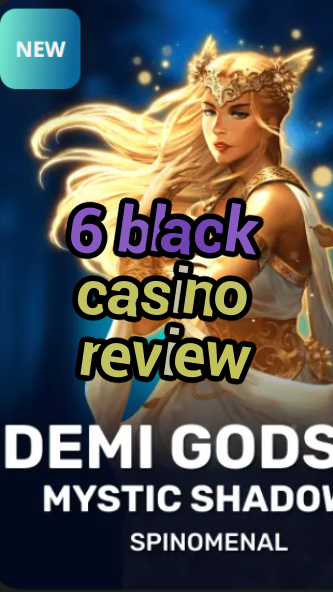 6 black casino review-trdjkmsxjksdss.com