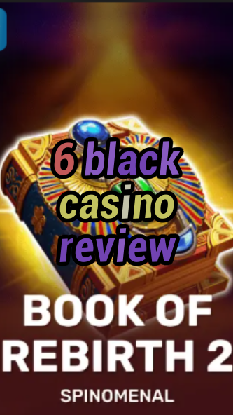 6 black casino review-trdjkmsxjksdss.com