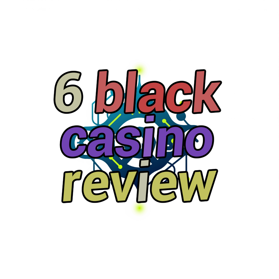 6 black casino review
